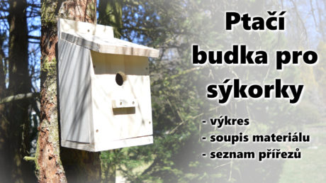 Jak vyrobit ptačí budku pro sýkorky