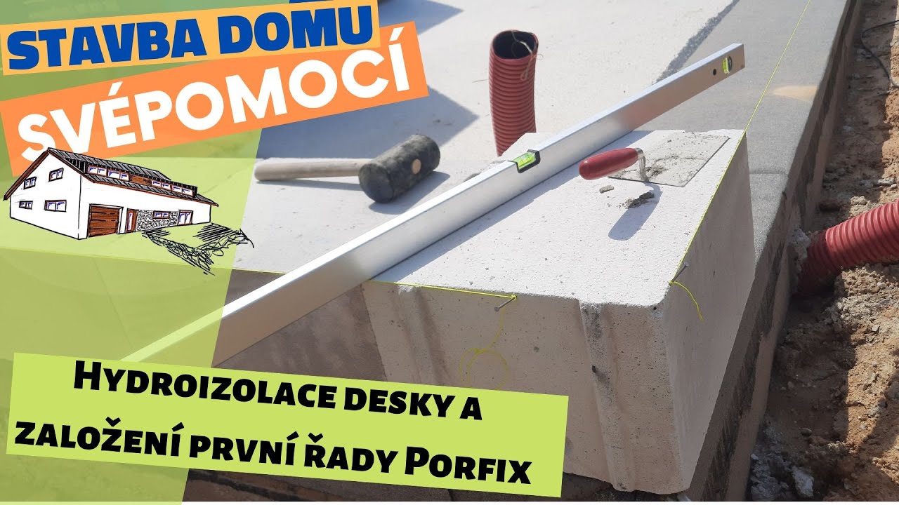 Epizoda 5 - Hydroizolace základové desky a založení první řady cihel Porfix - Stavba domu svépomocí