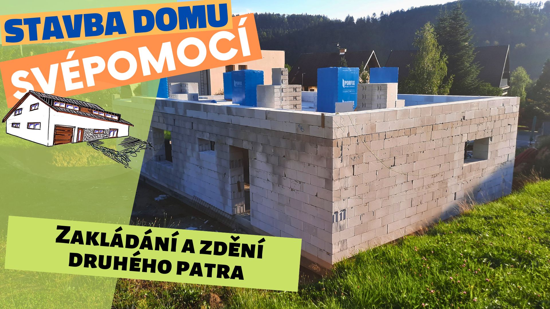 Zakládání a zdění druhého patra - Stavba domu svépomocí - Epizoda 9